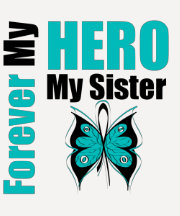 Ovarian Cancer Forever My Hero My Sister T Shirt