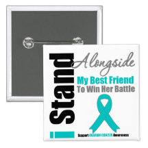 Ovarian Cancer I Stand Alongside My Best Friend Button