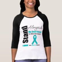 Ovarian Cancer I Stand Alongside My Best Friend T-shirts