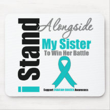 Ovarian Cancer I Stand Alongside My Sister Mouse Pad