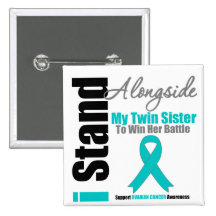 Ovarian Cancer I Stand Alongside My Twin Sister Buttons