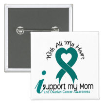 Ovarian Cancer I Support My Mom Pinback Buttons