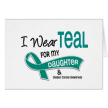 Ovarian Cancer I WEAR TEAL FOR MY DAUGHTER 42 Card