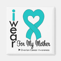 Ovarian Cancer I Wear Teal Heart For My Mother Magnet