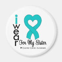 Ovarian Cancer I Wear Teal Heart For My Sister Magnet