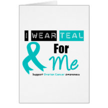Ovarian Cancer I Wear Teal Ribbon For Me Greeting Cards
