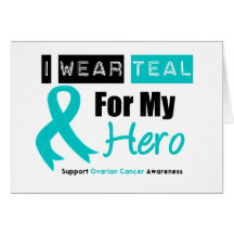 Ovarian Cancer I Wear Teal Ribbon For My Hero Card