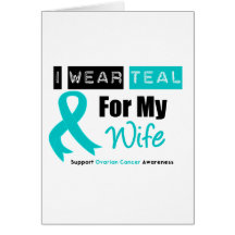 Ovarian Cancer I Wear Teal Ribbon For My Wife Greeting Card
