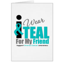 Ovarian Cancer I Wear Teal Ribbon Friend Cards
