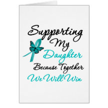 Ovarian Cancer Supporting My Daughter Cards