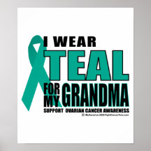 Ovarian Cancer Teal For Grandma Poster