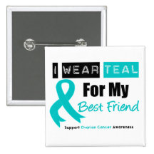 Ovarian Cancer Teal Ribbon For My Best Friend Buttons