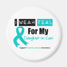 Ovarian Cancer Teal Ribbon For My Daughter-in-Law Magnets