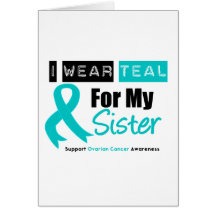 Ovarian Cancer Teal Ribbon For My Sister Greeting Cards