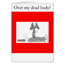 Over my dead body! greeting cards