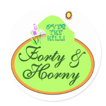 Over The Hill Forty & Horny Round Sticker