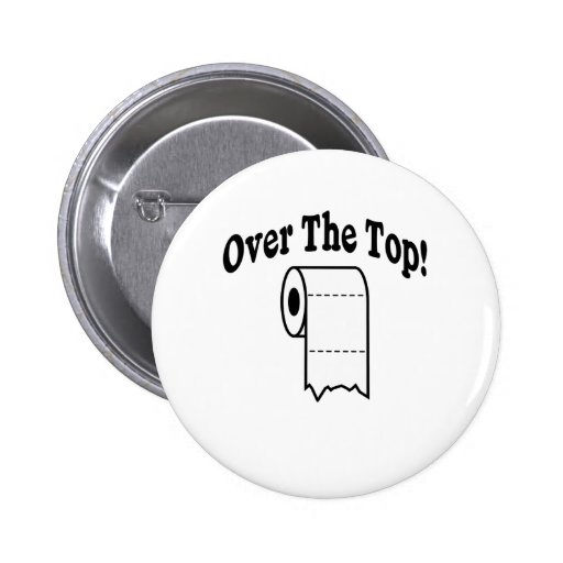 Over The Top! Pinback Buttons