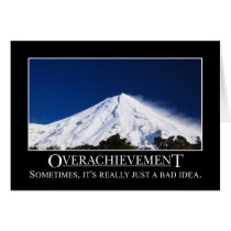 Overachievement is really a bad idea