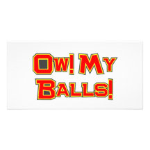 Ow! My Balls! Customized Photo Card