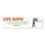 OWE-BAMA will tax you into poverty for his PORK Bumper Stickers