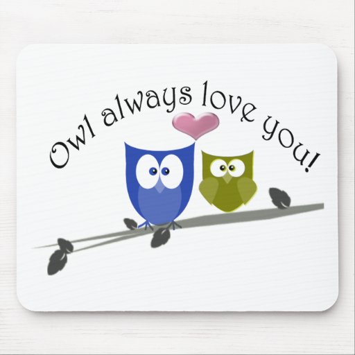 Owl always love you! mouse pad