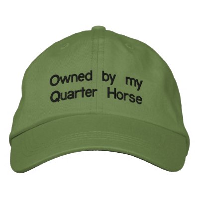 Owned by my QUARTER HORSE Embroidered Hat Owned by my QUARTER HORSE Embroidered Hat