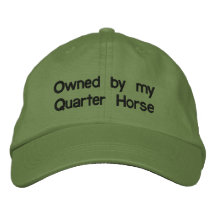 Owned by my QUARTER HORSE Embroidered Hat