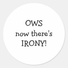 OWS now there's IRONY! Round Stickers
