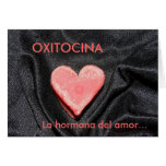 OXITOCINA, La hormona del amor... Greeting Card