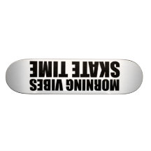 Oxygentees Morning Vibes Skate Time Skateboard Decks