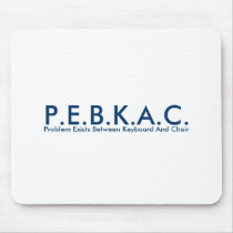 P.E.B.K.A.C. Mousepad