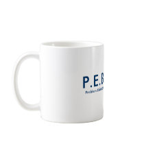 P.E.B.K.A.C. Mug