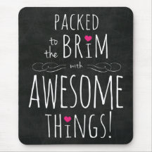 Packed to Brim with Awesome Things Mousepad