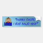 PADDLE FASTER I HEAR BANJO MUSIC-BUMPER STICKER