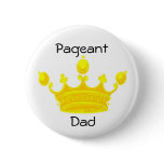 PAGEANT DAD Button / Pin