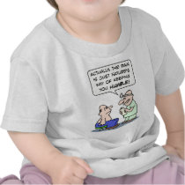 Pain is nature's way of keeping  you humble. tee shirts