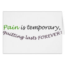 Pain is temporary, quitting last forever greeting card