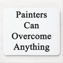 Painters Can Overcome Anything Mouse Pads