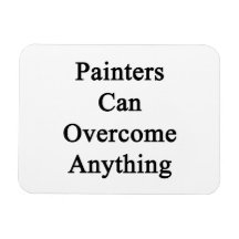 Painters Can Overcome Anything Rectangular Magnet