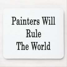 Painters Will Rule The World Mousepad