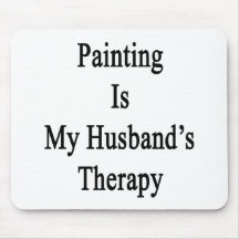 Painting Is My Husband's Therapy Mouse Pads