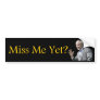 Painting-Miss Me Yet? Bumper Stickers