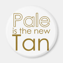 Pale is the New Tan Fridge Magnet