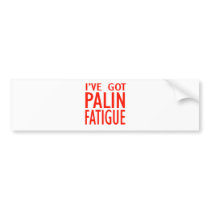 Palin Fatigue Bumper Sticker