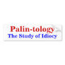 Palin-tology, The Study of Idiocy Bumper Stickers