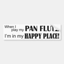 Pan Flute Happy Place Bumper Stickers