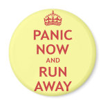 Panic Now and Run Away magnets