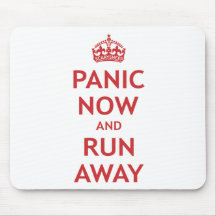 Panic Now and Run Away Mouse Pad