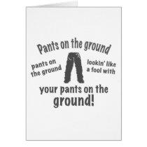 Pants on the Ground!
