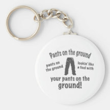 Pants on the Ground! Keychain